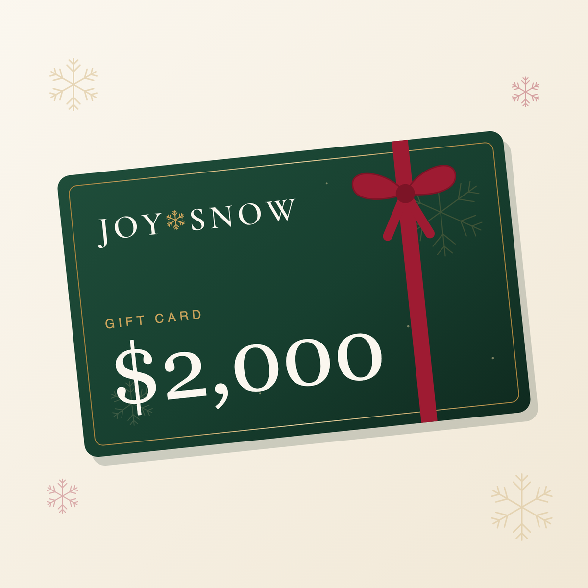 Joy Snow gift card, $2,000 — green card with gold snowflake and red ribbon