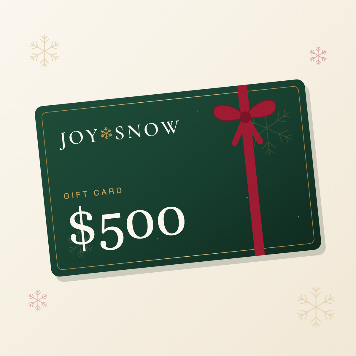 Joy Snow gift card, $500 — green card with gold snowflake and red ribbon